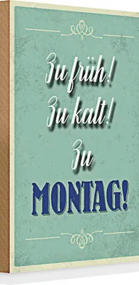 Produktbild von Holzschild Spruch 20x30cm zu früh zu kalt zu Montag