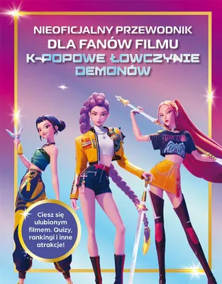 Productafbeelding van K-Popowe łowczynie demonów. Nieoficjalny przewodnik dla fanów filmu