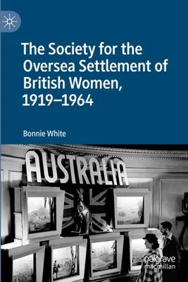 Obrázok produktu pre The Society for the Oversea Settlement of British Women, 1919-1964