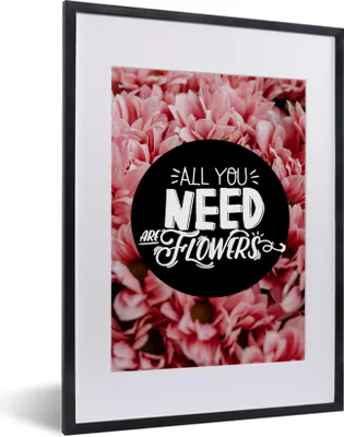 Produktbild von MuchoWow® MuchoWow® Gerahmtes Poster Sprichwörter - 'Alles was du brauchst sind Blumen' - Zitate 30x40 cm - Poster mit zchwarzem Bilderrahmen - Wandposter Schlafzimmer