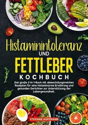 Produktbild von Histaminintoleranz und Fettleber Kochbuch