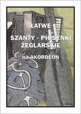 Productafbeelding van Łatwe Szanty. Piosenki żeglarskie na akordeon