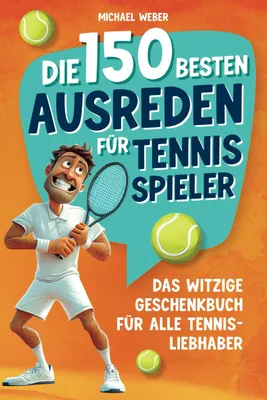 Immagine prodotto di Le 150 migliori scuse per i giocatori di tennis: il regalo divertente per tutti gli appassionati di tennis