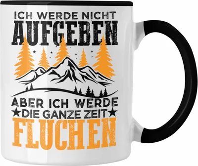 Produktbild von Trendation - Wandern Tasse Geschenk Wanderer Ich Werde Nicht Aufgeben Geschenkidee Berge Alpen Geschenke (Schwarz)