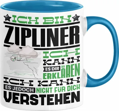 Produktbild von Zipliner Geschenk Kaffee-Tasse Geschenkidee für Zipliner Ich Bin Zipliner Ich Kann Es Dir Erklären Jedoch Nicht Für Dich Verstehen Spruch Lustig (Blau)