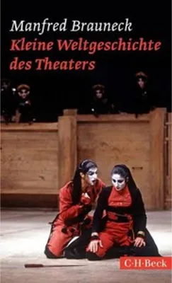 Image de Brauneck, M: Kleine Weltgeschichte des Theaters