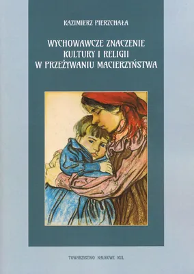 Immagine prodotto di Wychowawcze znaczenie kultury i religii w przeżywaniu macierzyństwa