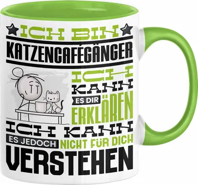 Produktbild von Katzencafégänger Geschenk Kaffee-Tasse Geschenkidee für Katzencafégänger Ich Bin Katzencafégänger Ich Kann Es Dir Erklären Jedoch Nicht Für Dich Verstehen Spruch Lustig (Grün)