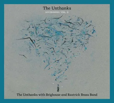 Obrázok produktu pre The Unthanks - Diversions Vol. 2: The Unthanks With Brighouse And Rastrick Brass Band