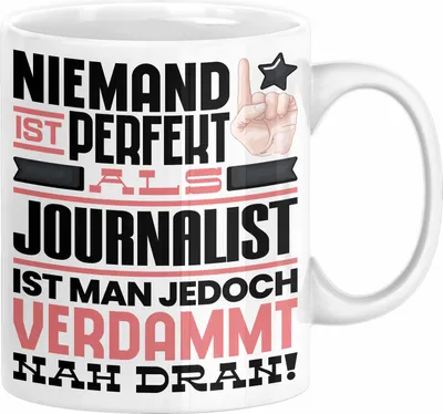 Produktbild von Journalist Geschenk Tasse Lustige Geschenkidee für Journalist Geburtstag Kaffee-Becher Niemand Ist Perfekt Aber Als Journalist Ist Man Nah Dran (Weiß)