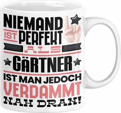 Produktbild von Gärtner Geschenk Tasse Lustige Geschenkidee für Gärtner Geburtstag Kaffee-Becher Niemand Ist Perfekt Aber Als Gärtner Ist Man Nah Dran (Weiß)