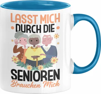 Produktbild von Altenpflege Tasse Geschenk Altenpflegerin Geschenkidee Lasst Mich Durch Die Senioren Brauchen Mich Altenheim (Blau)