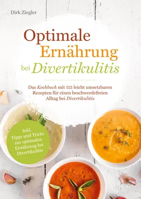 Produktbild von Optimale Ernährung bei Divertikulitis ¿ Das Kochbuch mit 115 leicht umsetzbaren Rezepten für einen beschwerdefreien Alltag bei Divertikulitis