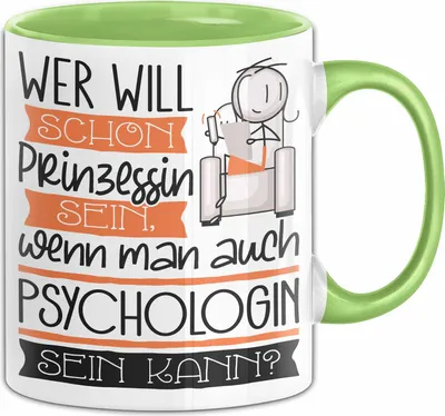 Produktbild von Psychologin Tasse Geschenk Spruch Wer Will Schon Prinzessin Sein Wenn Man Auch Psychologin Sein Kann (Grün)