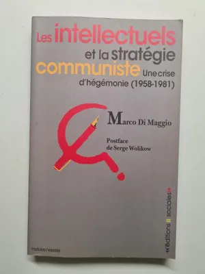 Image de Intellectuels et la stratégie communiste (Les): Une crise d'hégémonie (1958-1981)