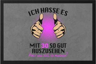Produktbild von Ich Hasse Es Mit 30 So Gut Auszusehen Fußmatte Geburtstagsgeschenk 30 Jahre Alt