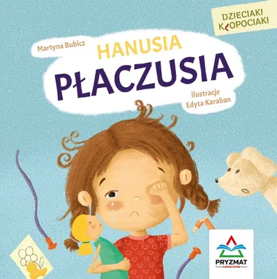 Produktbild von Książka dla dzieci Dzieciaki kłopociaki Hanusia płaczusia - Martyna Bubicz