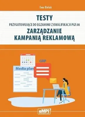 Zdjęcie produktu dla Testy kwalifikacja PGF.08. Zarządzanie kampanią... - Ewa Bielak
