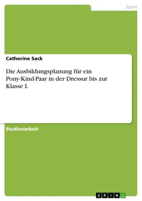 Produktbild von Die Ausbildungsplanung für ein Pony-Kind-Paar in der Dressur bis zur Klasse L