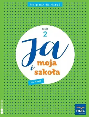 Zdjęcie produktu dla Ja i Moja Szkoła na nowo. Podręcznik. Część 2. Klasa 2. Szkoła podstawowa