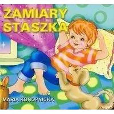 Zdjęcie produktu dla Klasyka Wierszyka - Zamiary Staszka LIWONA - Maria Konopnicka
