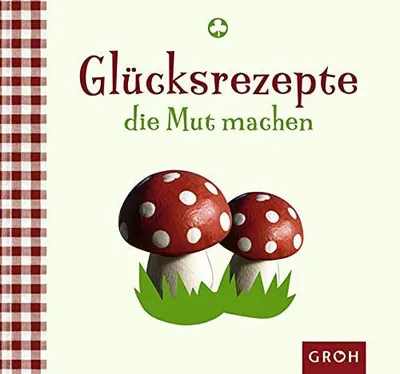 Produktbild von Glücksrezepte, die Mut machen (Glücksrezepte)