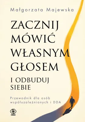 Immagine prodotto di Zacznij mówić własnym głosem i odbuduj siebie. Przewodnik dla osób współuzależnionych i DDA