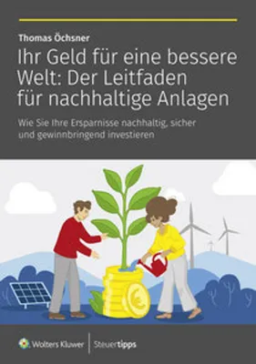 Obrázok produktu pre Ihr Geld für eine bessere Welt: Der Leitfaden für nachhaltige Anlagen
