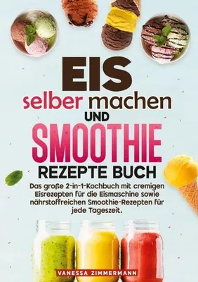 Produktbild von Eis selber machen und Smoothie Rezepte Buch