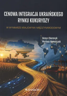 Produktbild von Integration der ukrainischen Maismärkte – Denys Cherevyk, Mariusz Hamulczuk