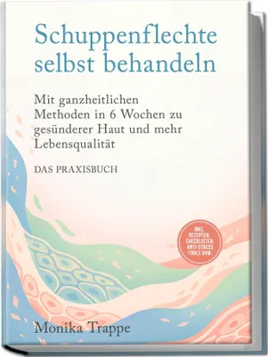 Produktbild von Schuppenflechte selbst behandeln - Das Praxisbuch: Mit ganzheitlichen Methoden in 6 Wochen zu gesünderer Haut und mehr Lebensqualität- inkl. Rezepten, Checklisten, Anti-Stress-Tools uvm.