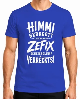 Immagine prodotto di Maglietta da uomo, blu, taglia XL, con scritta "Himmi Herrgott Zefix Scheissglump Verreckts Statement" (in tono sarcastico)