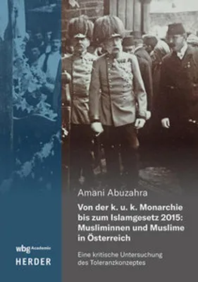 Obrázek produktu pro Von der k. u. k. Monarchie bis zum Islamgesetz 2015: Musliminnen und Muslime in Österreich