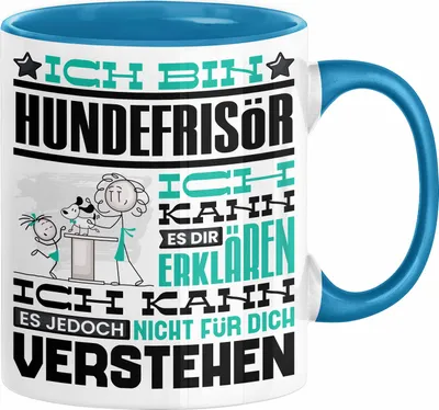 Produktbild von Hundefrisör Geschenk Kaffee-Tasse Geschenkidee für Hundefrisör Ich Bin Hundefrisör Ich Kann Es Dir Erklären Jedoch Nicht Für Dich Verstehen Spruch Lustig (Blau)