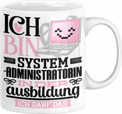 Produktbild von Systemadministratorin Ausbildung Start Geschenk Tasse Ich Bin Systemadministratorin In Der Ausbildung Ich Darf Das Kaffee-Becher Geschenkidee (Weiß)