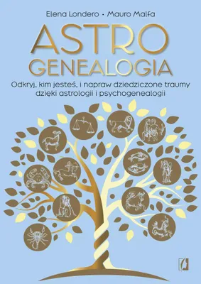 Image de Astrogenealogia. Odkryj, kim jesteś, i napraw dziedziczone traumy dzięki astrologii i psychogenealogii