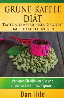 Produktbild von Grüne-Kaffee-Diät - Trotz normalem Essen Gewicht dauerhaft reduzieren