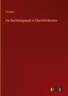 Produktbild von Die Reichtstagswahl in Elberfeld-Barmen