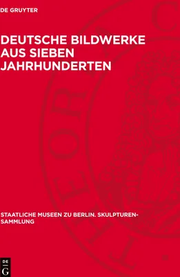 Produktbild von Deutsche Bildwerke aus sieben Jahrhunderten