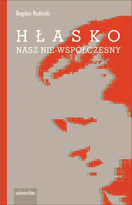 Image de Hłasko. Nasz nie-współczesny, czyli nowy wspaniały żywot starej manipulacji