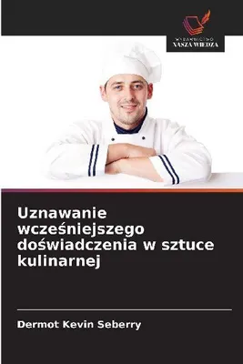 Produktbild von Uznawanie wcze¿niejszego do¿wiadczenia w sztuce kulinarnej