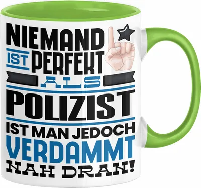 Produktbild von Polizist Geschenk Tasse Lustige Geschenkidee für Polizist Geburtstag Kaffee-Becher Niemand Ist Perfekt Aber Als Polizist Ist Man Nah Dran (Grün)