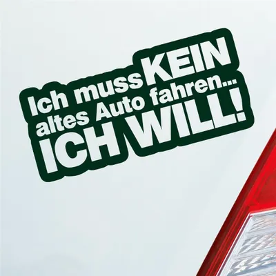 Produktbild von Auto Aufkleber Ich muss kein altes Auto fahren Ich will! 15x7 cm Dunkelgrün Sticker Heckscheibenaufkleber