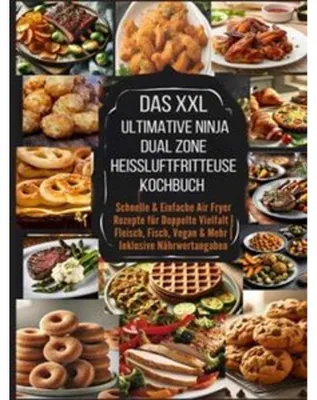 Produktbild von Das XXL Ultimative Ninja Dual Zone Heißluftfritteuse Kochbuch