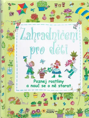 Obrázek produktu pro Zahradničení pro děti - Poznej rostliny a nauč se o ně starat