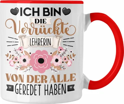 Produktbild von Trendation - Lehrerin Tasse Geschenk Lustiger Spruch Geschenkidee Ich Bin Die Verrückte Lehrerin Von Der Alle Geredet Haben (Rot)