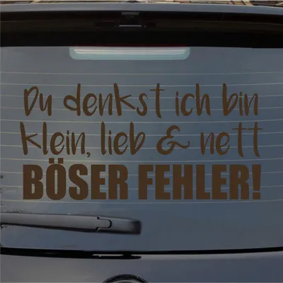 Produktbild von Heckscheibenaufkleber Denkst ich bin klein lieb nett Böser Fehler 54x54 cm Braun Auto Aufkleber Sticker
