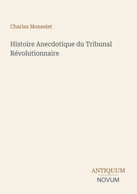 Produktbild von Anekdotische Geschichte des Revolutionstribunals
