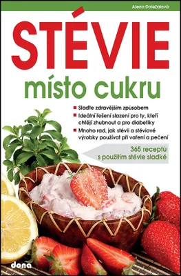 Obrázek produktu pro Stévie místo cukru: 365 receptů s použitím stévie sladké | Alena Doležalová