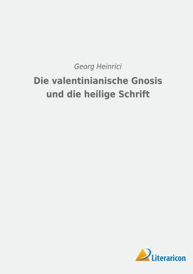 Produktbild von Die valentinianische Gnosis und die Heilige Schrift